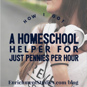 Learn how to get a homeschool helper for just pennies per hour!